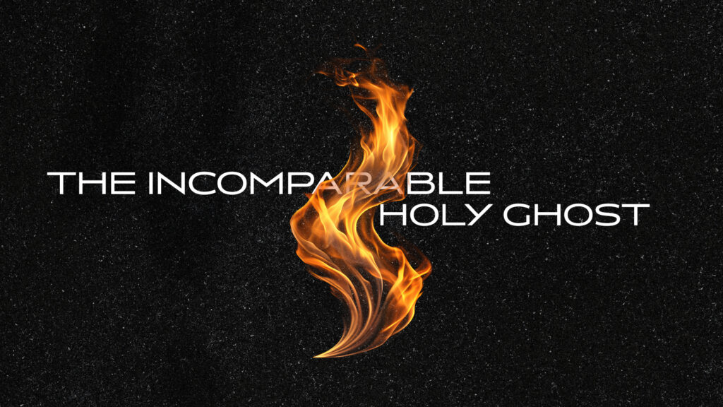 The Incomparable Holy Ghost